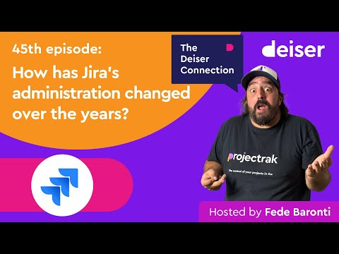 EP 45 - How has Jira Administration changed over the years? - The Deiser Connection