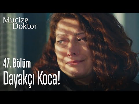 Dayakçı koca! - Mucize Doktor 47. Bölüm