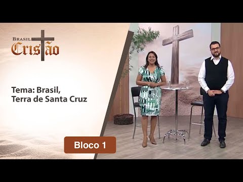 Brasil, Terra de Santa Cruz - Brasil Cristão - 27/04/2020 - B1