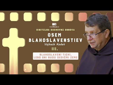 Osem blahoslavenstiev #3 - Blahoslavení tichí /p. Kodet/