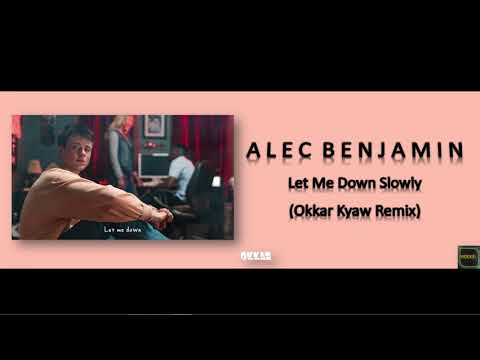 Alec Benjamin - Let Me Down Slowly (Okkar Kyaw Remix)