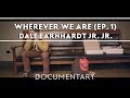 Dale Earnhardt Jr. Jr. - Wherever We Are (Episode ...