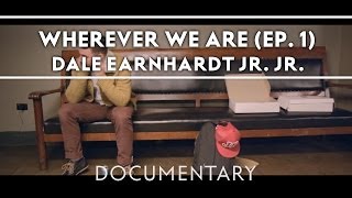 Dale Earnhardt Jr. Jr. - Wherever We Are (Episode One) [Documentary]