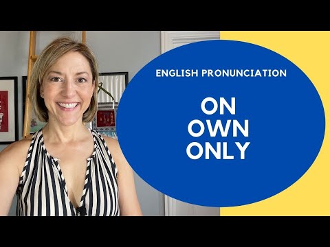 Learn to Pronounce ON, OWN, ONLY - American English Pronunciation Lesson #learnenglish