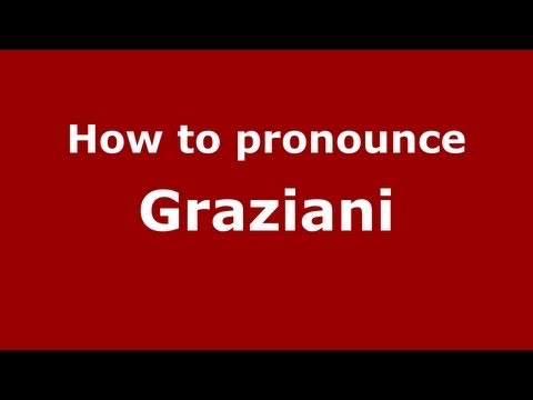 How to pronounce Graziani