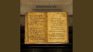 Heaven&#39;s Lucky to Have You (feat. Mike Rogers &amp; Sonya Isaacs)