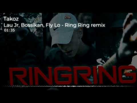 Lau Jr, Bossikan, Fly Lo - Ring Ring drill remix