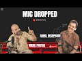 Mic Dropped Episode 2 Rahul Deshpande X Nikhil Phatak