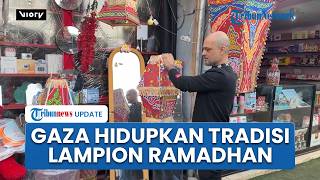 Warga Gaza Sambut Ramadhan dengan Lampion, Tradisi yang Hampir Lenyap gara-gara Perang Israel