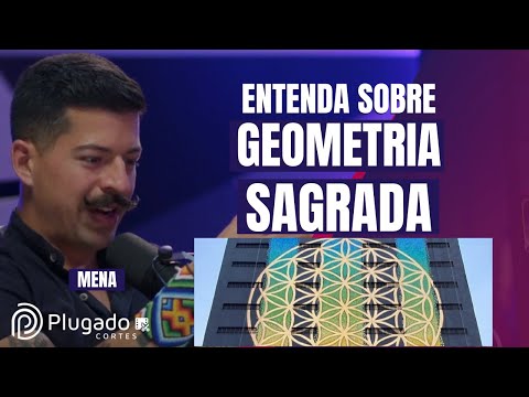 A GEOMETRIA SAGRADA, ENTENDA A FLOR DA VIDA E A FÓRMULA MÁGICA DE DEUS  - MENA #plugadopodcast