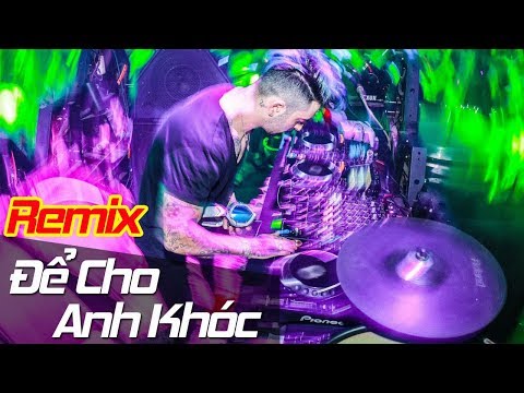 DJ Natale - Vũ Duy Khánh | Để Cho Anh Khóc Remix | Nhạc Remix - Nhạc Sàn - Nonstop 2018