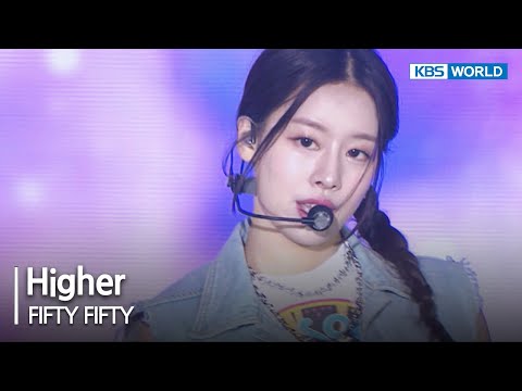 Higher - FIFTY FIFTY [Open Concert] | KBS WORLD TV 230528