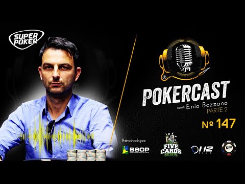 Pokercast - Episódio 147 - Enio Bozzano - Parte 02