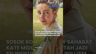 Sosok Rose Hanbury yang Bantah Jadi Selingkuhan Pangeran William, Ternyata Sahabat Kate Middleton