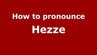 How to pronounce Hezze