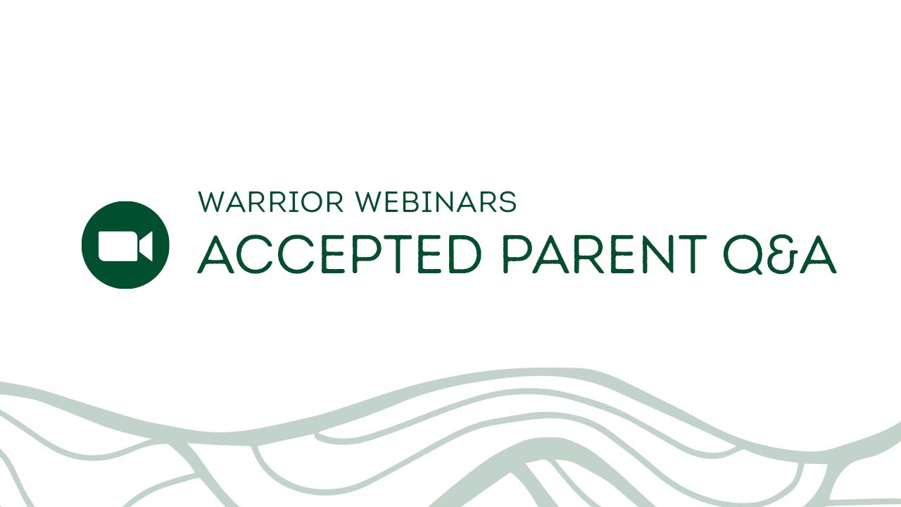 Warrior Webinar - Accepted Parent Q&A