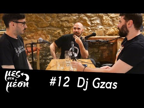 Mες στη Μέση #12 – Dj Gzas
