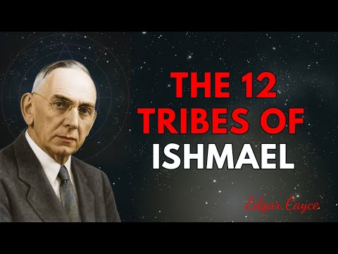 What the Bible Really Says About the 12 Tribes of Ishmael  | Edgar Cayce