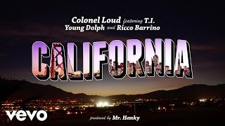 Colonel Loud - California (Audio) ft. T.I., Young Dolph, Ricco Barrino