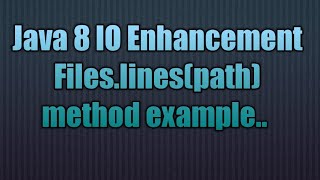 Java 8 IO Enhancement Files.lines(path) method in JAVA 8