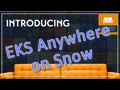 Introducing Amazon EKS Anywhere on Snow