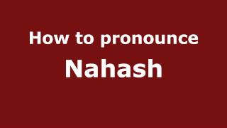 How to pronounce Nahash