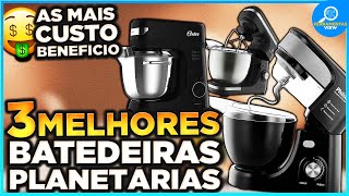 ????TOP 3 Melhores BATEDEIRA PLANETÁRIA Custo Beneficio em 2025 | Qual Batedeira Comprar?