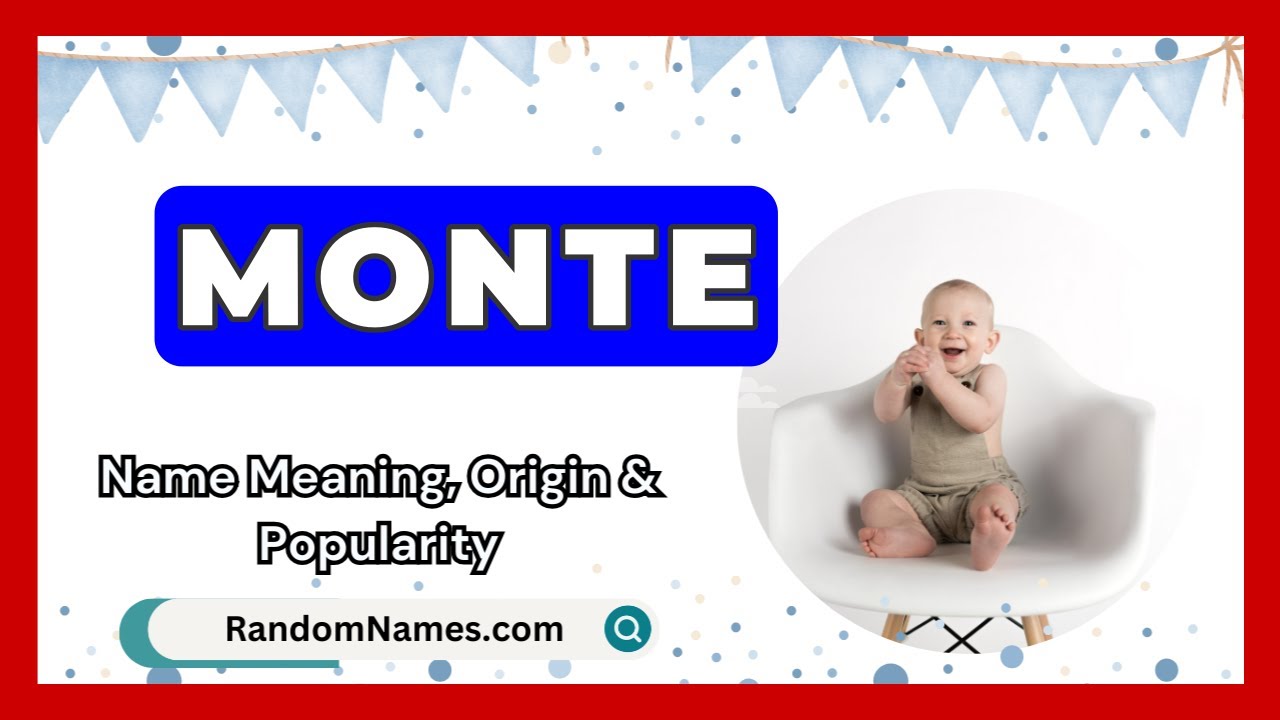 Monte - Baby Boy Name Meaning, Origin & Popularity - RandomNames.com
