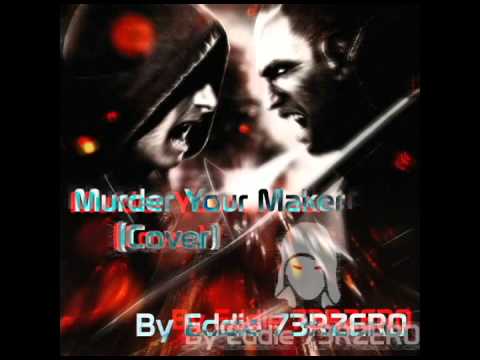 Murder Your Maker (Cover) - Eddie 73RZER0