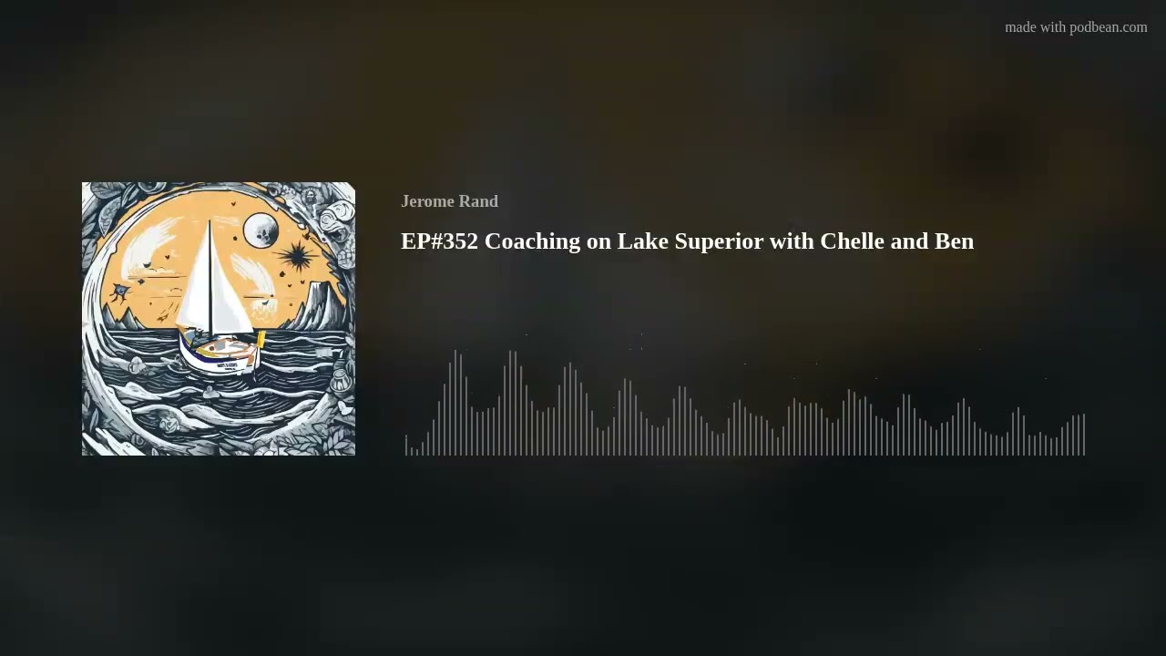 EP#352 Coaching on Lake Superior with Chelle and Ben