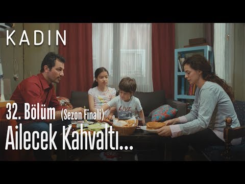 Ailecek kahvaltı yapalım - Kadın 32. Bölüm (Sezon Finali)