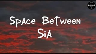 Sia - Space between (lyrics video)