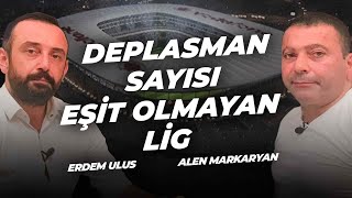 Deplasman Sayısı Eşit Olmayan Lig | Alen Markaryan - Erdem Ulus |  Aleni Tv
