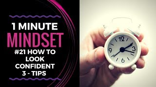 How To Look Confident - 3 Tips