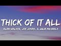 Alan Walker - Thick Of It All (Lyrics) ft. Joe Jonas, Julia Michaels
