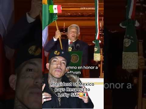 President of Mexico pays respect to￼ Lefty SM 🕊️🇲🇽 #shorts #leftysm #presidentofmexico