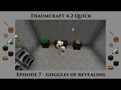 Thaumcraft Quick 4.2 E07 - Goggles of Revealing