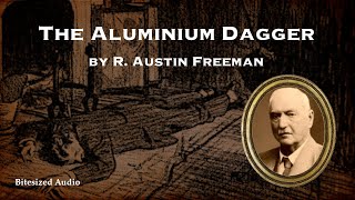 The Aluminium Dagger | R. Austin Freeman | Full Audiobook