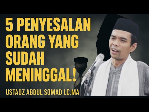 5 Regrets of the Deceased! | Ustadz Abdul Somad LC.M.A.