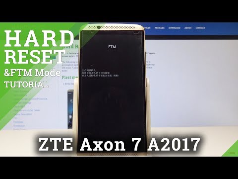 FTM Mode ZTE Axon 7 - How to Enter & Exit FTM Mode in ZTE Phone