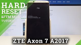 FTM Mode ZTE Axon 7 - How to Enter & Exit FTM Mode in ZTE Phone