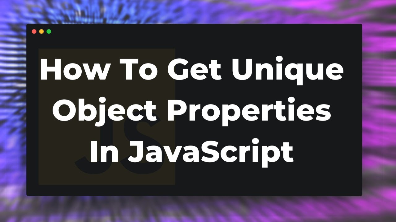 How to get unique object properties in JavaScript