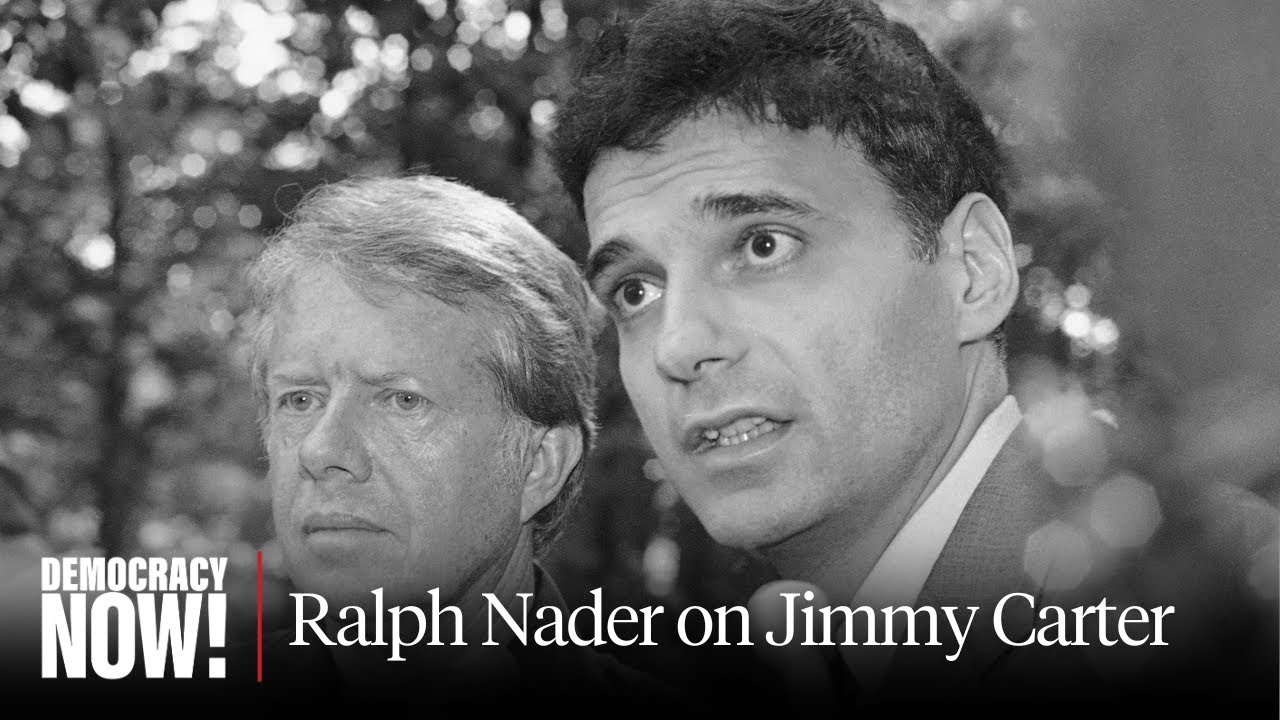 "Sabotaged by His Own Democratic Party": Ralph Nader on Jimmy Carter's Legacy