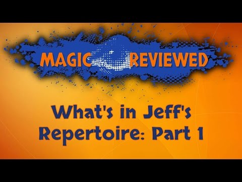 Magic Reviewed - What's in Jeff's Repertoire - Part 1