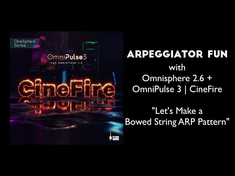 Omnisphere 2.6: CineFire Bowed String ARP Tutorial