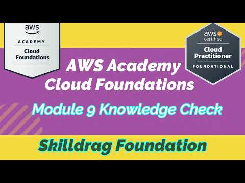 AWS Academy Cloud Foundations - Module 9 Knowledge Check || SKILLDRAG Foundation