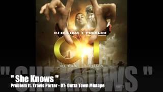 She Knows - Problem ft. Travis Porter - OT: Outta Town Mixtape