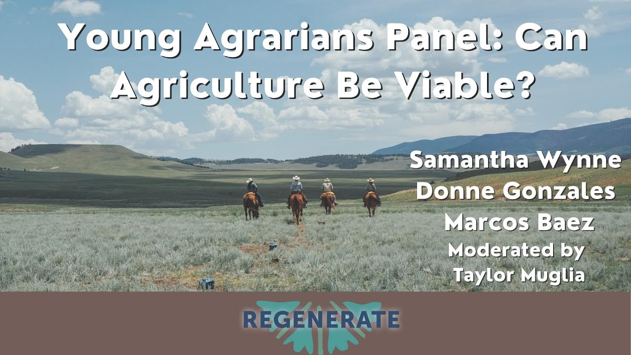 Regenerate 2022 - Young Agrarians Panel: Can Agriculture Be Viable?