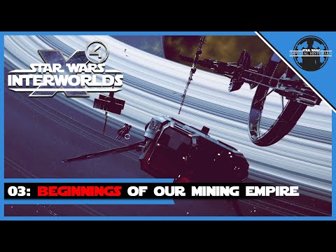 X4 Star Wars Interworlds Mod: 03: Beginnings Of Our Mining Empire