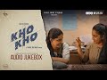 KHO KHO Audio Songs Jukebox Rahul Riji Nair Rajisha Vijayan Sidhartha Pradeep